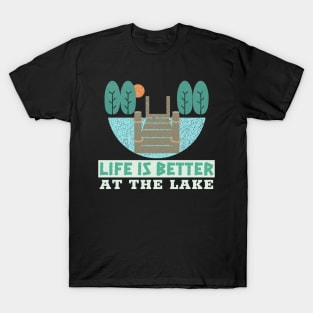 Life is better at the lake T-Shirt